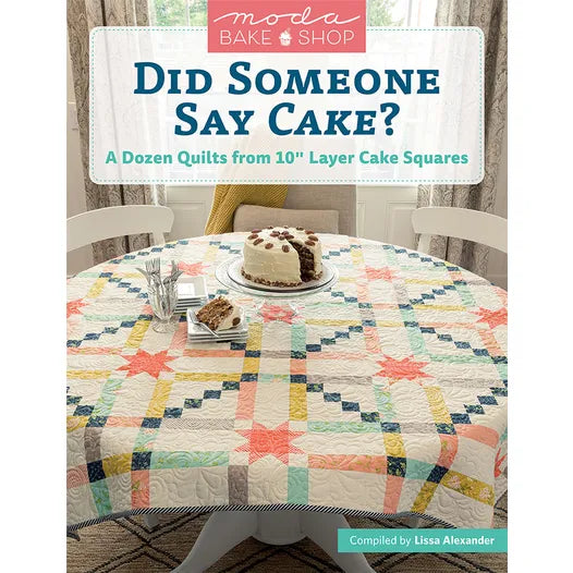 Moda Bake Shop: Did Someone Say Cake? Quilt Book